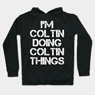 Coltin Name T Shirt - Coltin Doing Coltin Things Hoodie